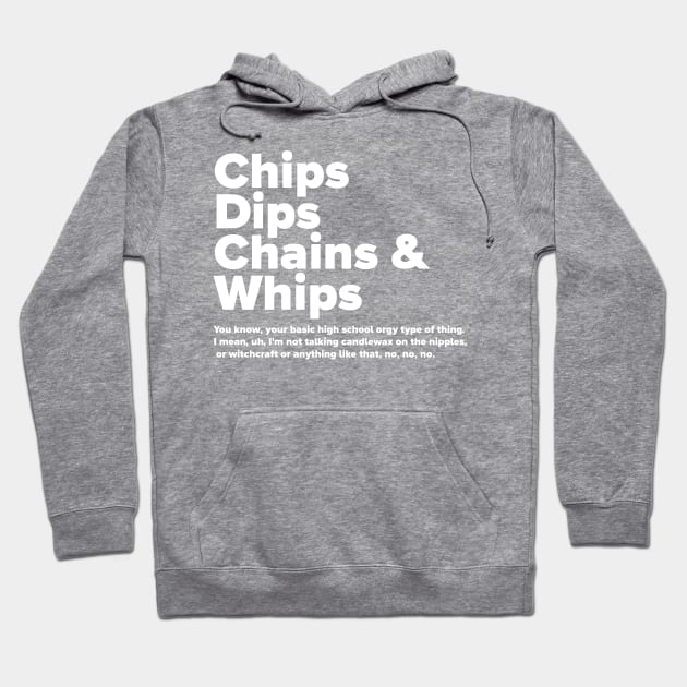 Chips Dips Chains & Whips Hoodie by David Hurd Designs